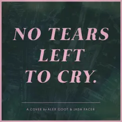 No Tears Left To Cry - Single by Alex Goot & Jada Facer album reviews, ratings, credits