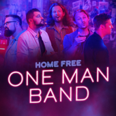 One Man Band - Home Free