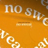 no sweat (feat. MOG Trey) - Single
