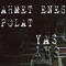 Yas - Ahmet Enes Polat lyrics