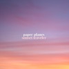 Paper Planes - Looking Back