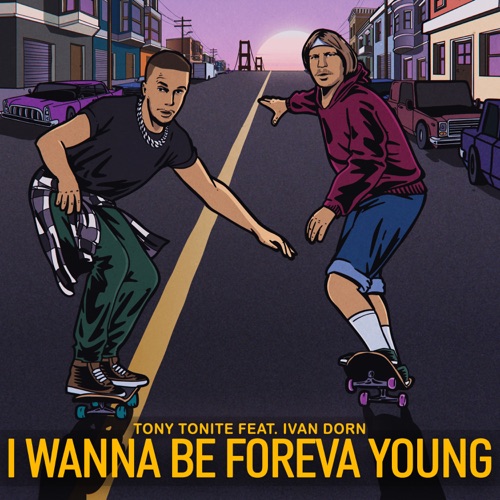 cover for track I Wanna Be Foreva Young (feat. Ivan Dorn) - Single of artist Tony Tonite