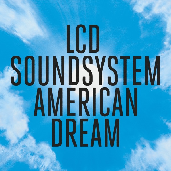 american dream - LCD Soundsystem