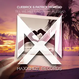 Till We Meet Again (feat. Alessa) - Single by Cuebrick & Patrick Moreno album reviews, ratings, credits