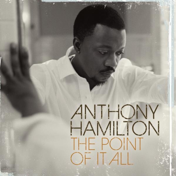 The Point of It All (Deluxe Version) - Anthony Hamilton
