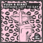 Vush & Giant - Nothing Left To Say (Extended Mix)