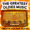 The Greatest Oldies Music - Smokin' Golden Oldies