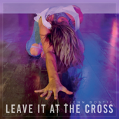 Leave It At the Cross - Jenn Bostic