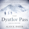Dyatlov Pass: Based on The True Story that Haunted Russia (Unabridged) - Alan K. Baker