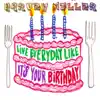Live Everyday Like It's Your Birthday - Single album lyrics, reviews, download