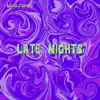 Late Nights (feat. Cadence) - Single album lyrics, reviews, download