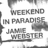 Weekend In Paradise by JAMIE WEBSTER iTunes Track 2