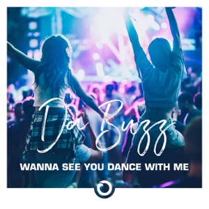 Da Buzz - Wanna See You Dance With Me - Line Dance Music