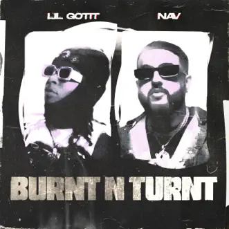 Burnt N Turnt - Single by Lil Gotit & NAV album reviews, ratings, credits