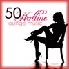 Hotline 50 Lounge Music - The Best Sexy & Erotic Lounge Chillout Ambient Music 2015, 2015