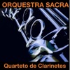 Orquestra Sacra - Quarteto de Clarinetes, 2021