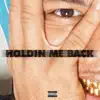 Holdin Me Back - Single album lyrics, reviews, download