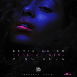 Type of Girl - Single - Kevin Gates Type of Girl - Single - Kevin Gates