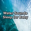 Water Sounds Sleep for Baby