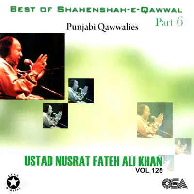 Best of Shahenshah-e-Qawwal Pt. 6 (Punjabi Qawwalies), Vol. 125 - Nusrat Fateh Ali Khan Best of Shahenshah-e-Qawwal Pt. 6 (Punjabi Qawwalies), Vol. 125 - Nusrat Fateh Ali Khan