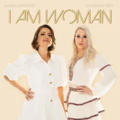 I Am Woman - Single by Amber Lawrence & Catherine Britt album reviews, ratings, credits