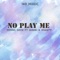No Play Me (feat. Shanty & Ismuki) - Young Davie lyrics