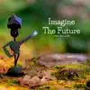 Imagine the Future - Single album lyrics, reviews, download