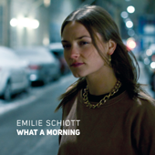 What a Morning - Emilie Schiøtt