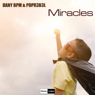 Miracles - Single by Dany Bpm & POPR3B3L album reviews, ratings, credits