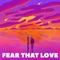 Fear that Love artwork