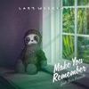 Make You Remember (feat. Your Friends) - Single, 2018