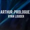 Arthur as a Child - Ryan Louder lyrics