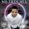 No Eres Mia - Single