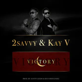 Victory (feat. Rico Hernandez & Austin Leeds) - Single by 2savvy & Kay V album reviews, ratings, credits
