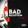 Bad Reception - Single album lyrics, reviews, download