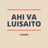 Ahi Va Luisaito by Luisao iTunes Track 1