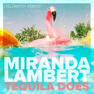 Tequila Does (Telemitry Remix) - Single by Miranda Lambert album reviews, ratings, credits