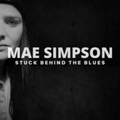 Mae Simpson - Stuck Behind The Blues