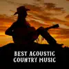Best Acoustic Country Music: Western Ballad, Wild West Music, Acoustic Guitar Background Music, Easy Listening album lyrics, reviews, download
