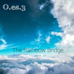 O.es.3 - The Rainbow Bridge