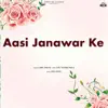 Aasi Janawar Ke - Single album lyrics, reviews, download