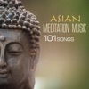 Asian Meditation Music - 101 Songs for Yoga, Sleep & Spa Relaxation