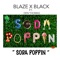 Soda Poppin (feat. Den Thomas) - Blaze X Black lyrics