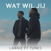 Wat Wil Jij (feat. Tunes) - Single