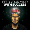 Feed Your Mind With Success (Motivational Speeches) - Fearless Motivation