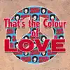 That's the Colour of Love - Single album lyrics, reviews, download