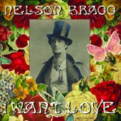 Nelson Bragg - I Want Love