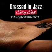 Dressed in Jazz: Sexy Sax Piano Instrumental artwork