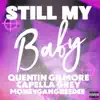 Stream & download Still My Baby (feat. Capella Grey & Moneygangdeedee) - Single