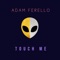 Touch Me - Adam Ferello lyrics